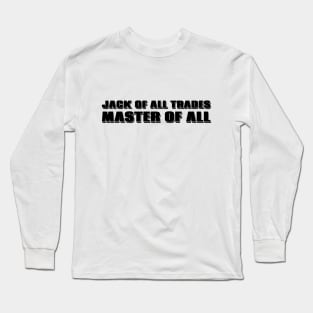 Jack of All Trades, Master of All Long Sleeve T-Shirt